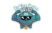 Do You Even Crit? Sticker